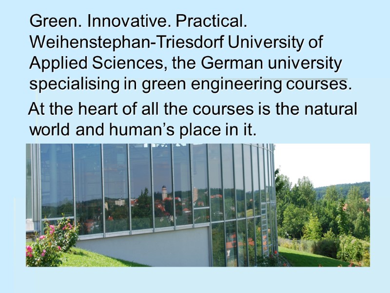 Green. Innovative. Practical.  Weihenstephan-Triesdorf University of Applied Sciences, the German university specialising in